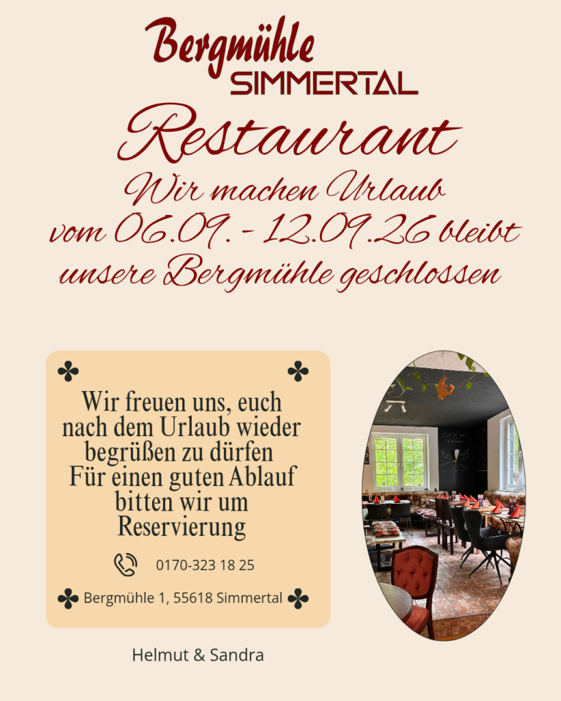 Vom 06.09. bis 12.09.2026 bleibt die Bergmühle geschlossen